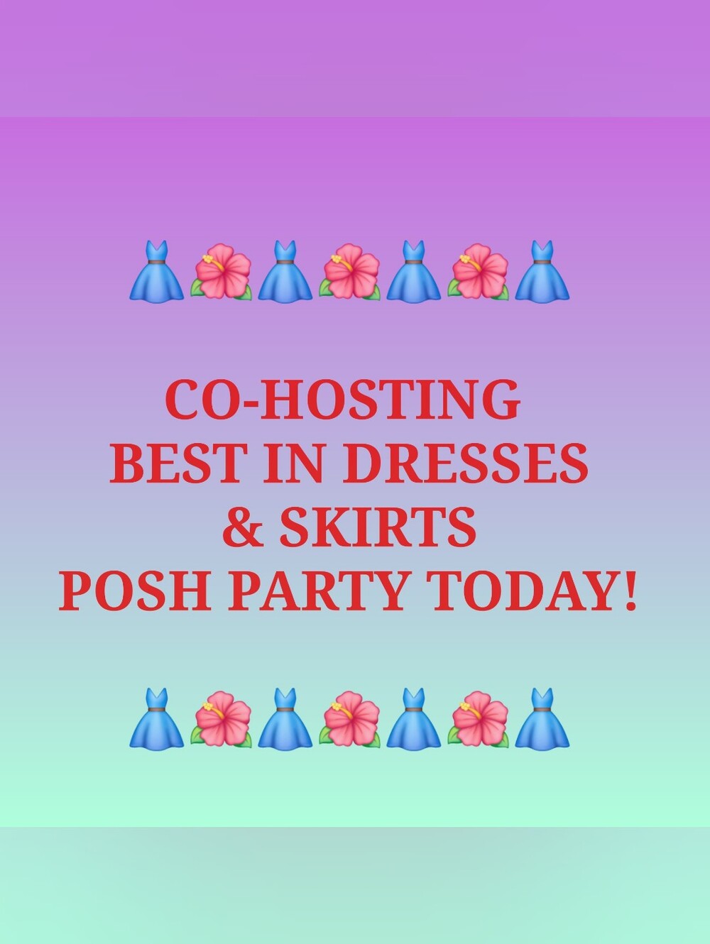 CO-HOSTING "BEST IN DRESSES & SKIRTS" POSH PARTY TODAY!